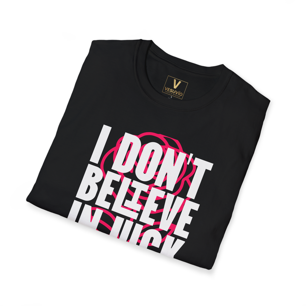 T-Shirt — "I Don’t Believe in Luck So I Keep the Faith" Inspirational Graphic Tee
