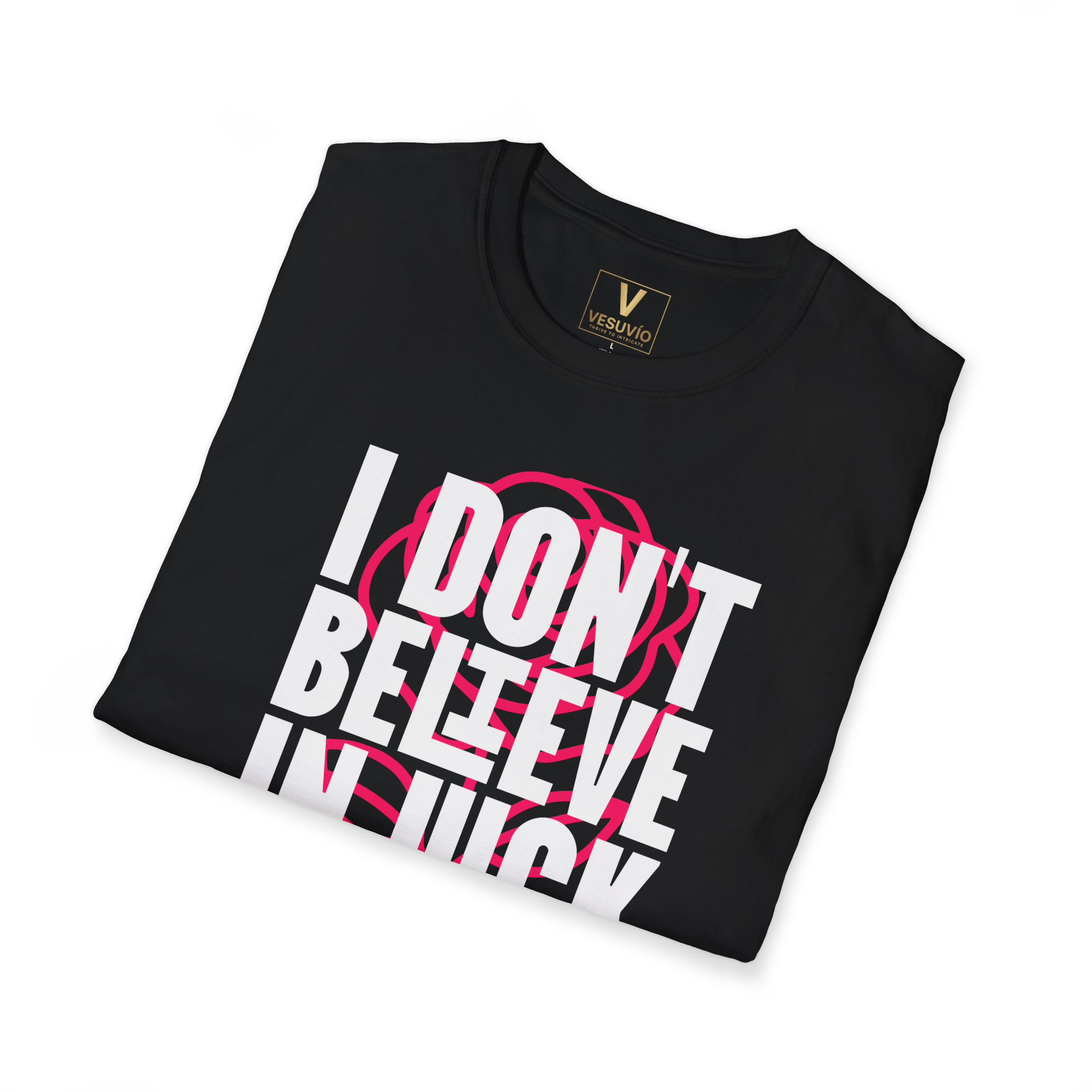 T-Shirt — "I Don’t Believe in Luck So I Keep the Faith" Inspirational Graphic Tee