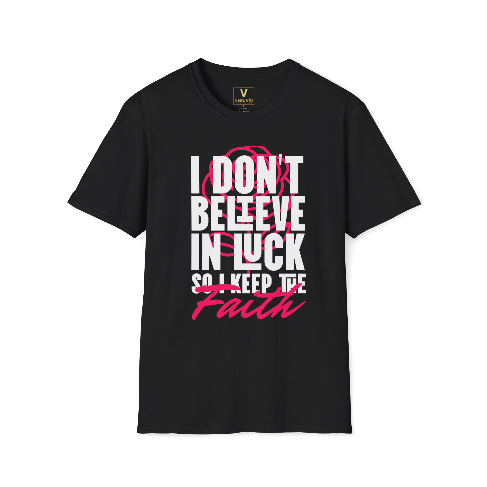 T-Shirt — "I Don’t Believe in Luck So I Keep the Faith" Inspirational Graphic Tee